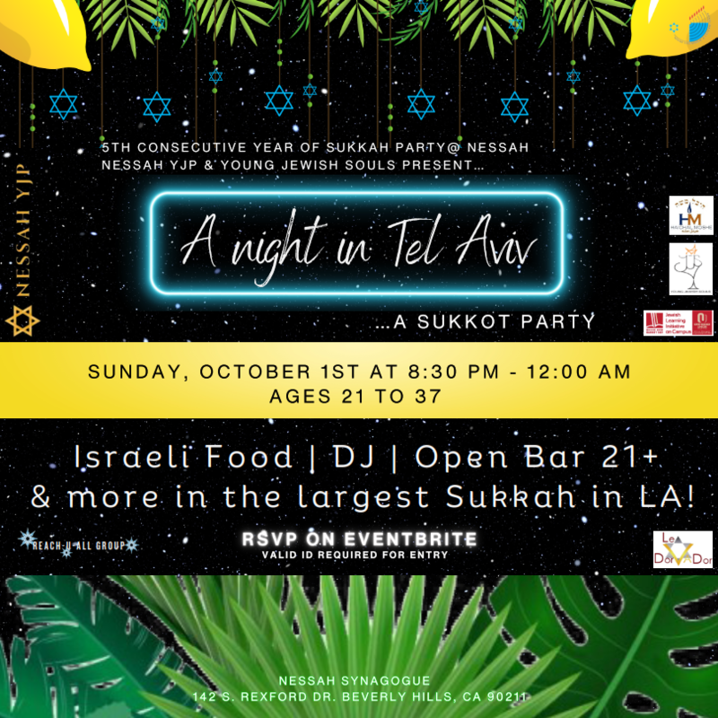		                                		                                    <a href="https://nessahsukkotparty.eventbrite.com"
		                                    	target="">
		                                		                                <span class="slider_title">
		                                    A Night in TelAviv-Sukkot Party		                                </span>
		                                		                                </a>
		                                		                                
		                                		                            		                            		                            <a href="https://nessahsukkotparty.eventbrite.com" class="slider_link"
		                            	target="">
		                            	SUNDAY, OCTOBER 1ST AT 8:30 PM  AGES 21 TO 37		                            </a>
		                            		                            